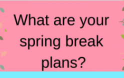 What Are Your Spring Break Plans?